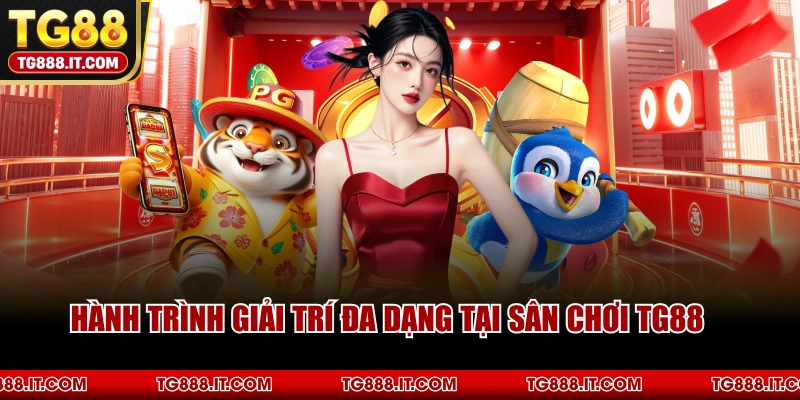 Hành Trình Giải Trí Đa Dạng Tại Sân Chơi TG88